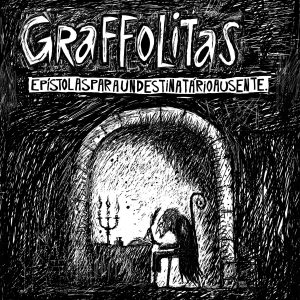 Graffolittas | Epístolas para un destinatario ausente | 2025