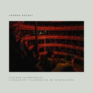 Luciano Supervielle & Orquesta Filarmónica de Montevideo | ¿Donde están? | 2024