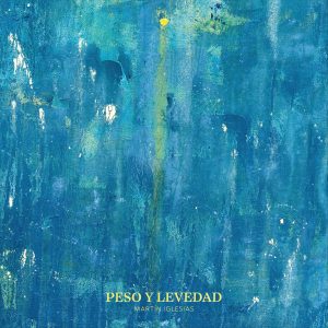 Martín Iglesias | Peso y Levedad | 2025