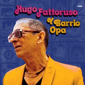 Hugo Fattoruso | Hugo Fattoruso y Barrio Opa