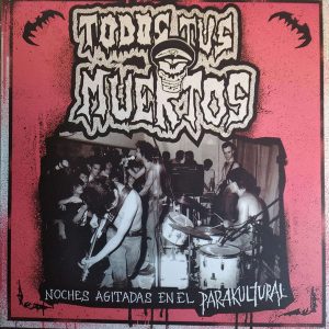 Todos tus Muertos -Noches agitadas en el Parakultural-