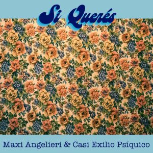 Maxi Angelieri & Casi Exilio Psíquico - Si Querés (2020)