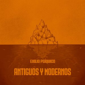 Exilio Psíquico | Antiguos y Modernos | 2024